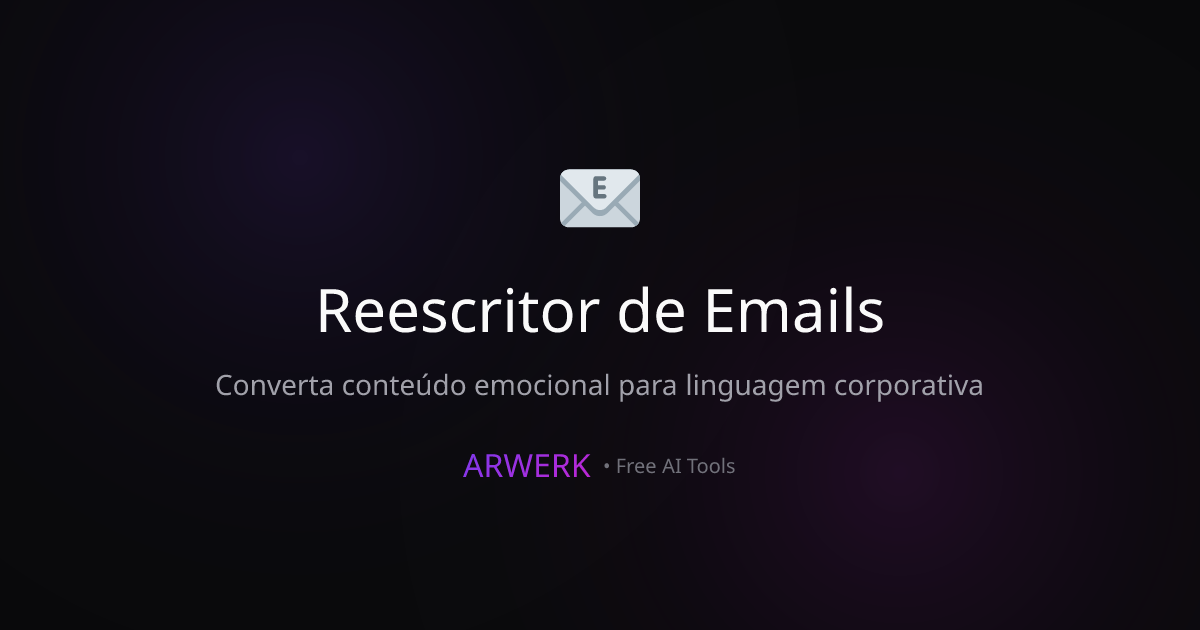 Reescritor de Emails - Free AI Tool | ARWERK | ARWERK