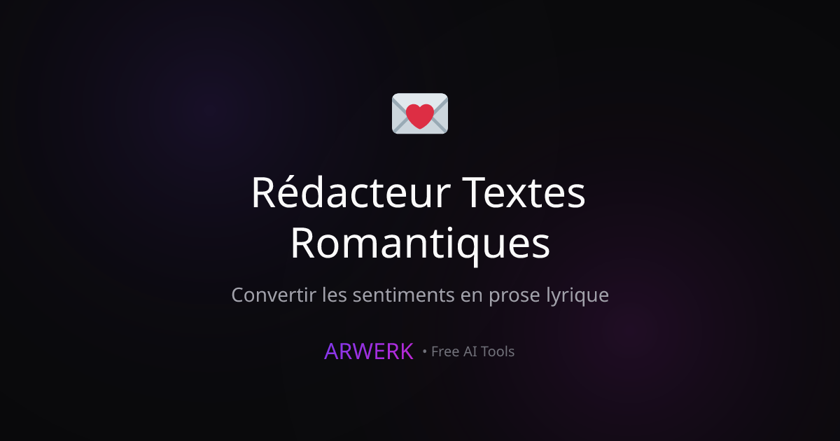 Rédacteur Textes Romantiques - Free AI Tool | ARWERK | ARWERK
