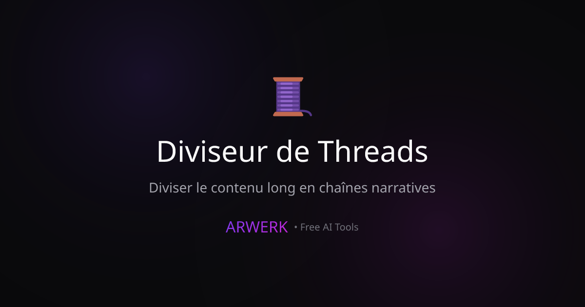 Diviseur de Threads - Free AI Tool | ARWERK | ARWERK