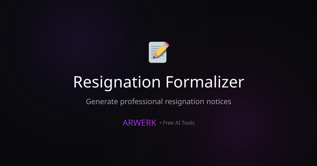 Resignation Formalizer - Free AI Tool | ARWERK | ARWERK